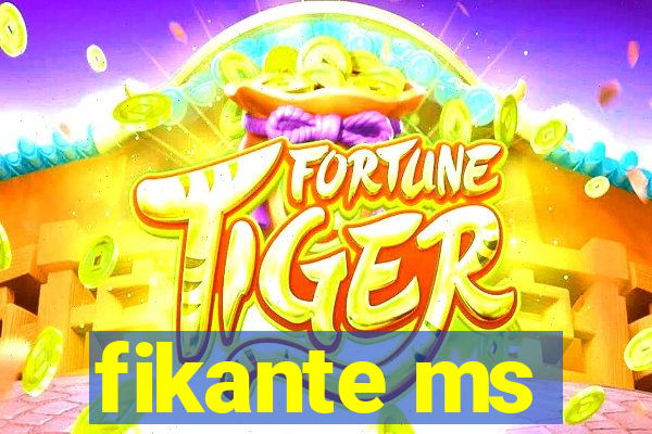 fikante ms